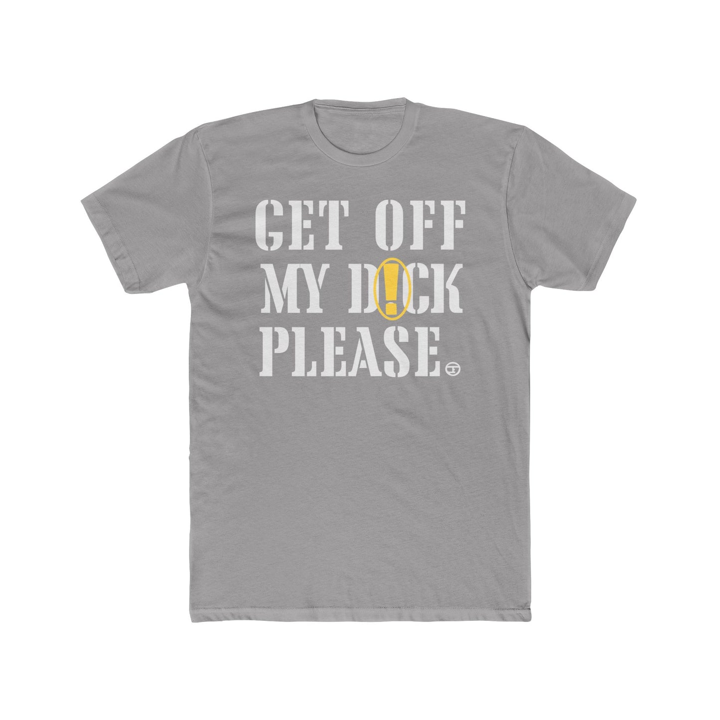 Funny Unisex Cotton Crew Tee - "Get Off My D Please"