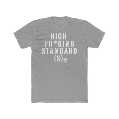 High F*cking Standards Unisex Cotton Crew Tee - Casual Statement Shirt