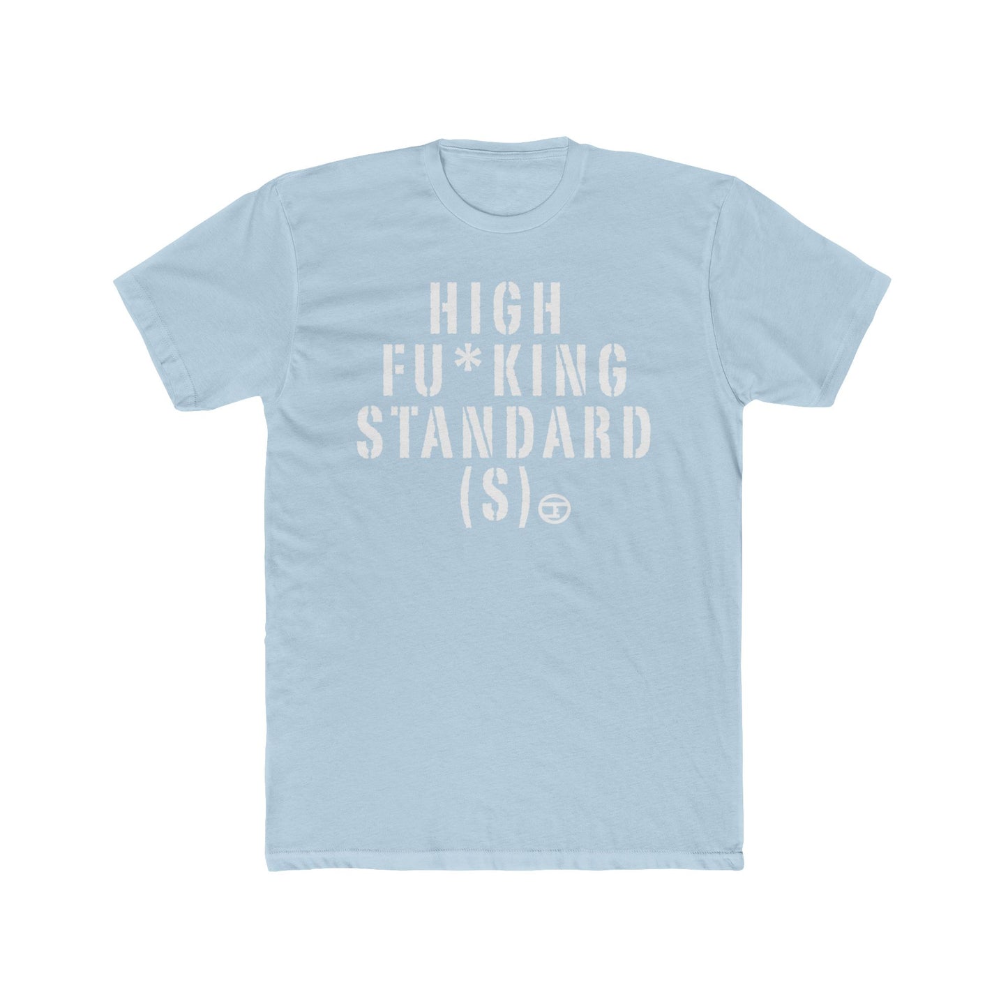 High F*cking Standards Unisex Cotton Crew Tee - Casual Statement Shirt