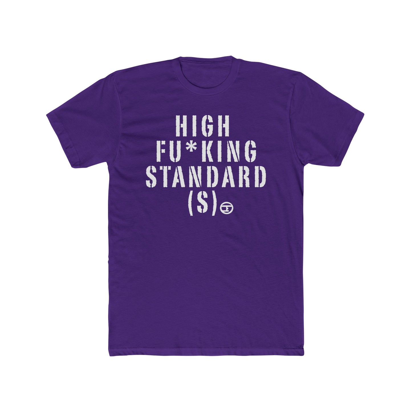 High F*cking Standards Unisex Cotton Crew Tee - Casual Statement Shirt