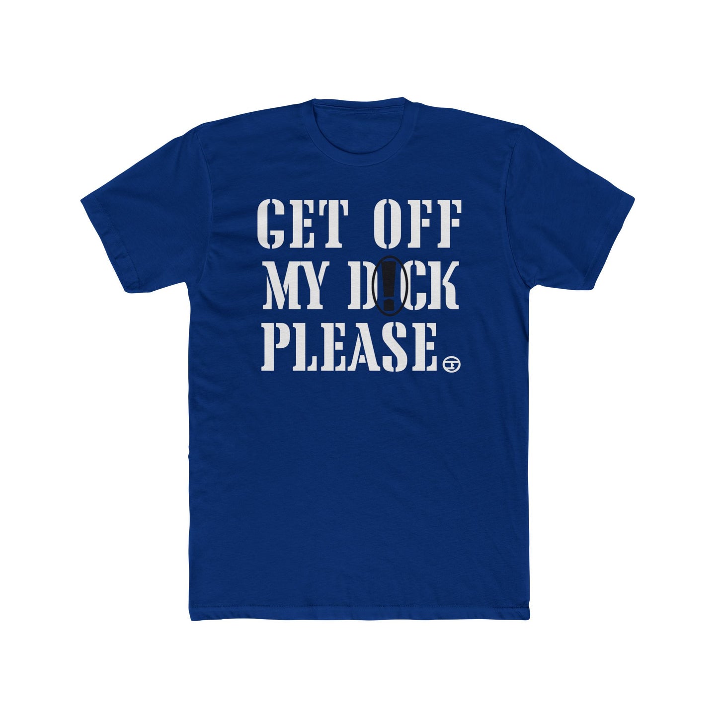 Funny Unisex Cotton Crew Tee - "Get Off My D Please"