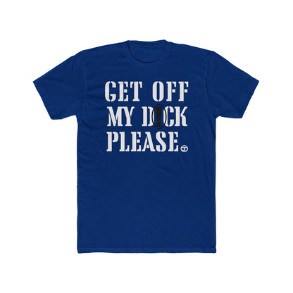Funny Unisex Cotton Crew Tee - "Get Off My D Please"