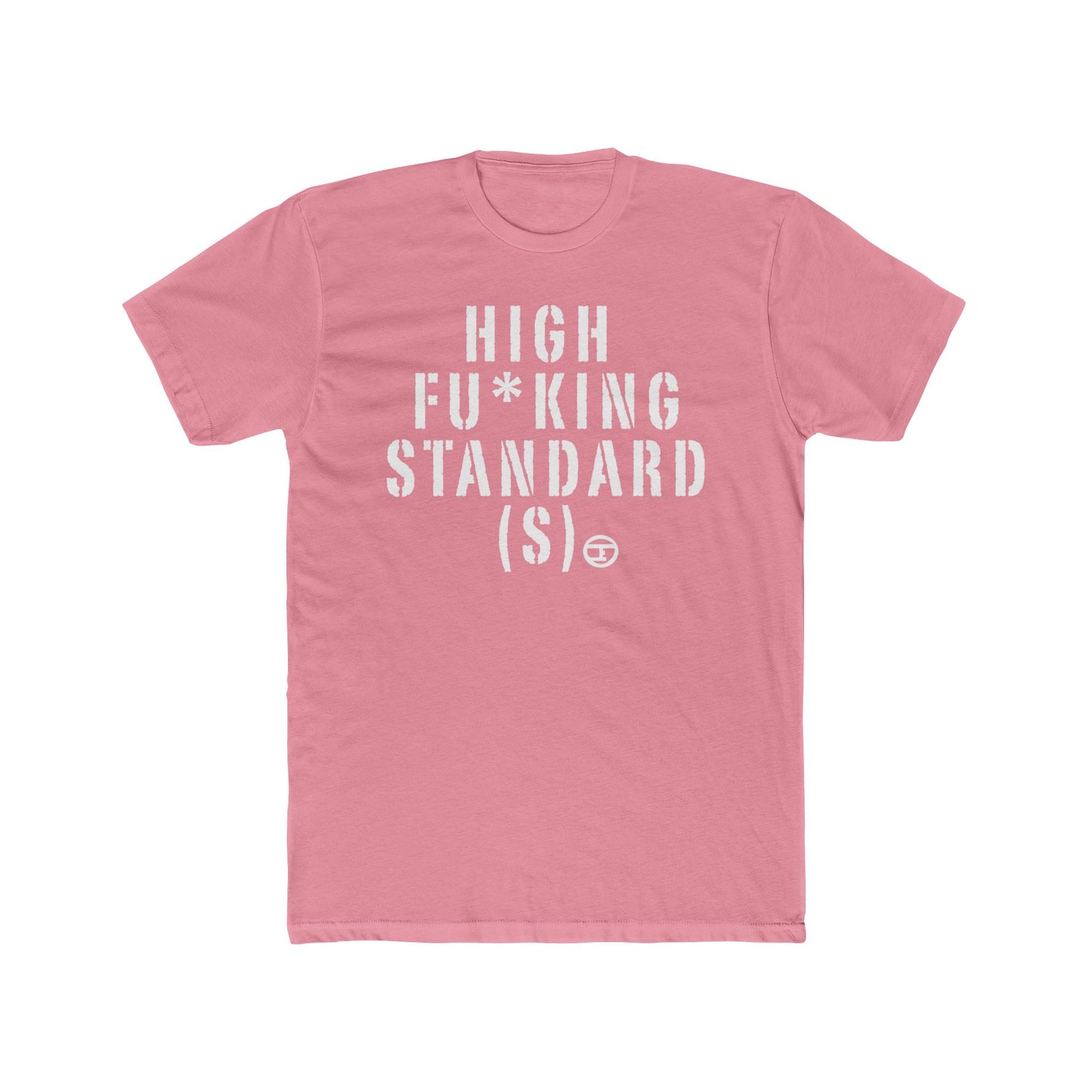 High F*cking Standards Unisex Cotton Crew Tee - Casual Statement Shirt