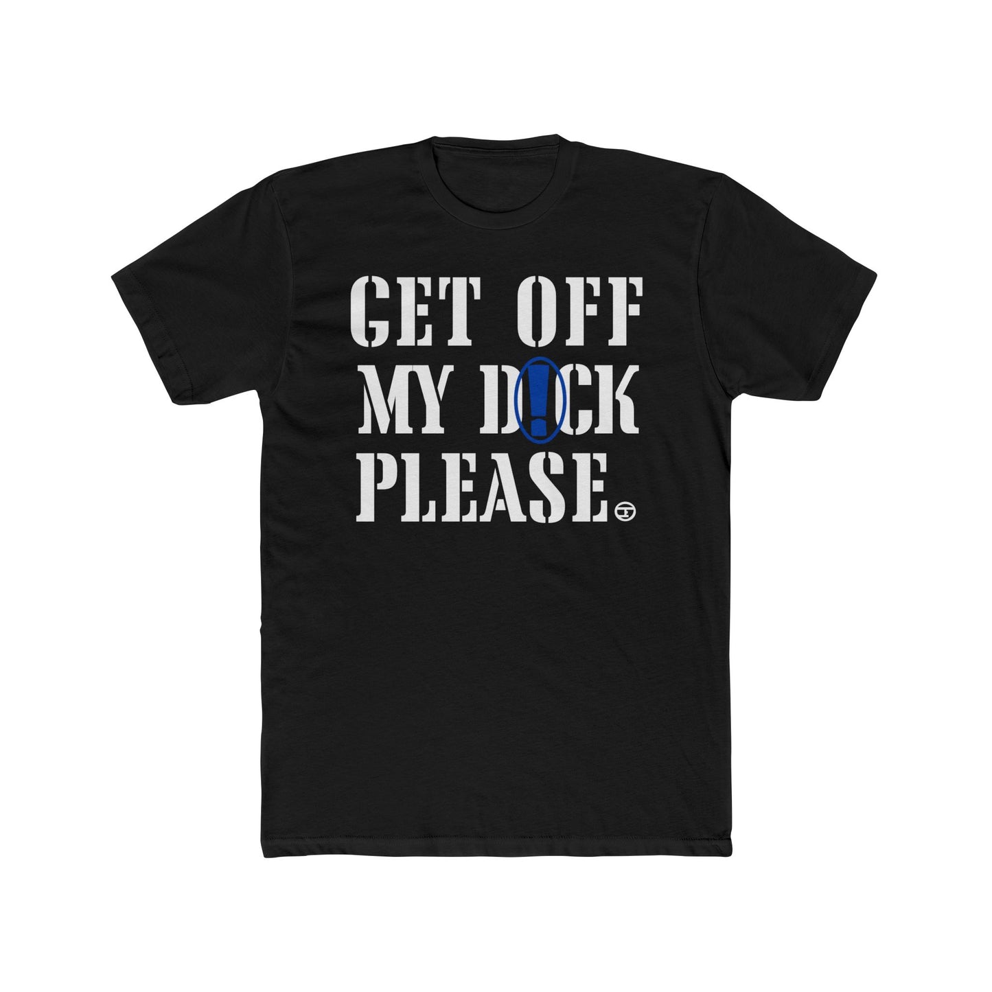 Funny Unisex Cotton Crew Tee - "Get Off My D Please"