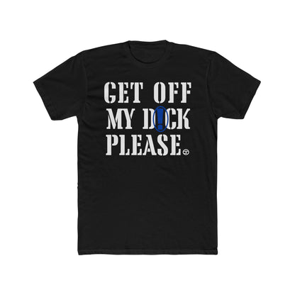 Funny Unisex Cotton Crew Tee - "Get Off My D Please"