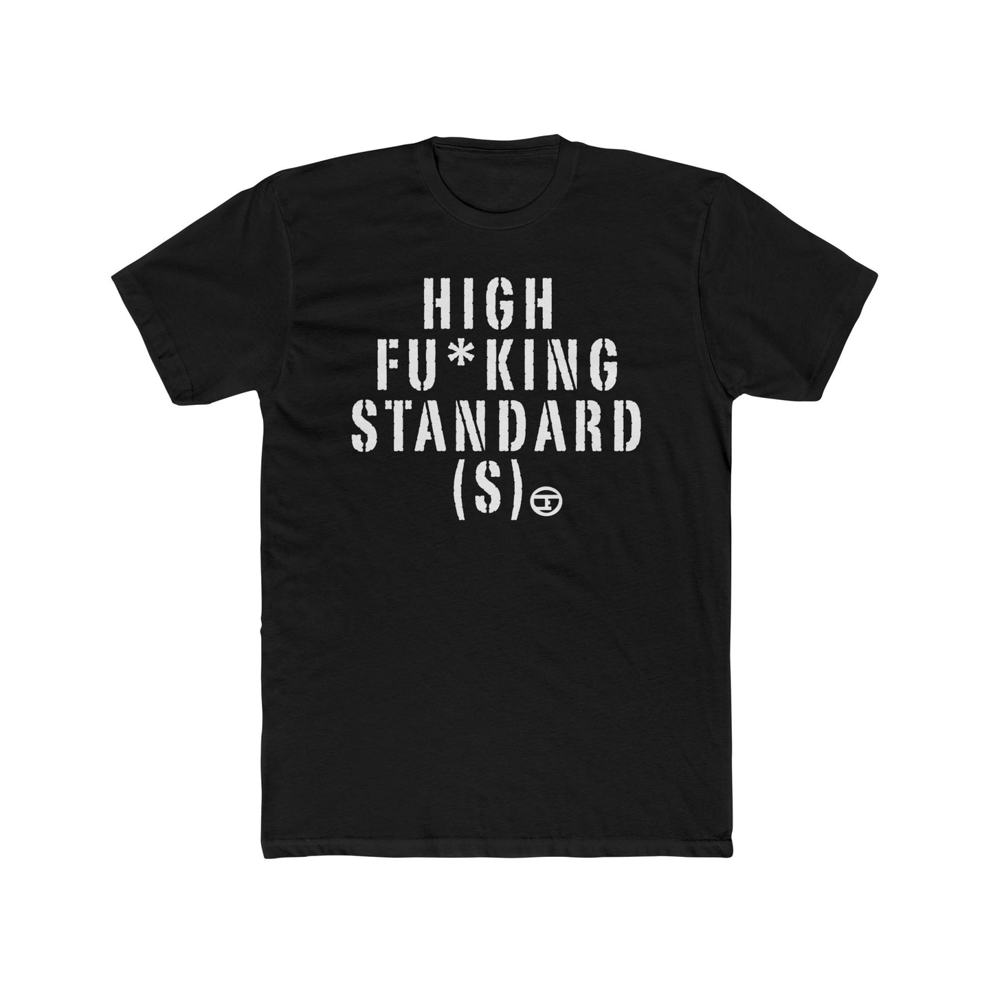 High F*cking Standards Unisex Cotton Crew Tee - Casual Statement Shirt