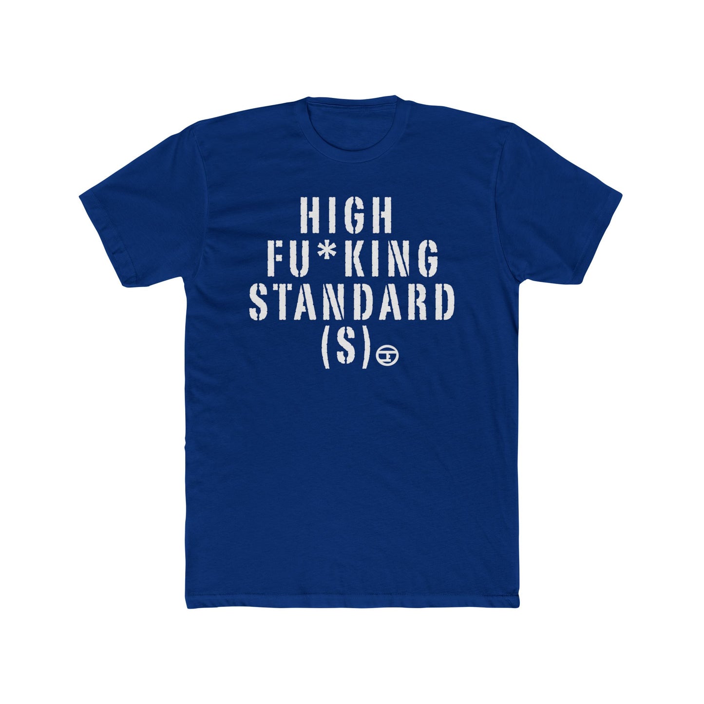 High F*cking Standards Unisex Cotton Crew Tee - Casual Statement Shirt
